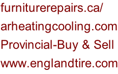 furniturerepairs.ca/ arheatingcooling.com Provincial-Buy & Sell www.englandtire.com